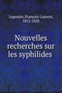 Nouvelles recherches sur les syphilides .