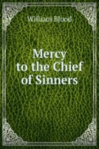 Mercy to the Chief of Sinners