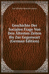 Geschichte Der Socialen Frage Von Den Altesten Zeiten Bis Zur Gegenwart (German Edition)