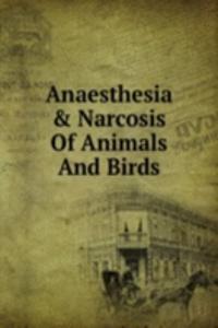 Anaesthesia & Narcosis Of Animals And Birds