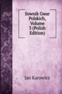 Sownik Gwar Polskich, Volume 3 (Polish Edition)