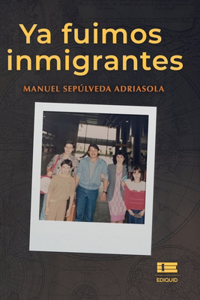 Ya fuimos inmigrantes