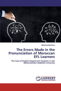 Errors Made in the Pronunciation of Moroccan EFL Learners