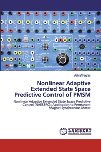 Nonlinear Adaptive Extended State Space Predictive Control of PMSM