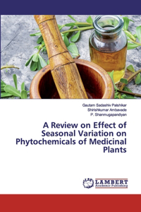 Review on Effect of Seasonal Variation on Phytochemicals of Medicinal Plants