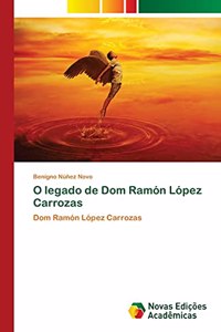 O legado de Dom Ramón López Carrozas