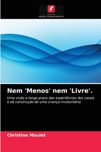 Nem 'Menos' nem 'Livre'.