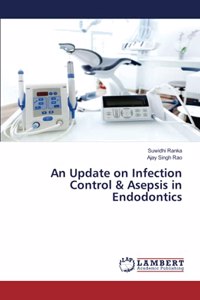 Update on Infection Control & Asepsis in Endodontics