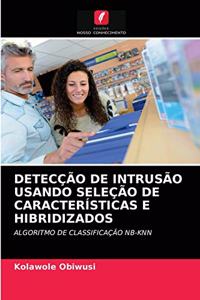 Detecção de Intrusão Usando Seleção de Características E Hibridizados