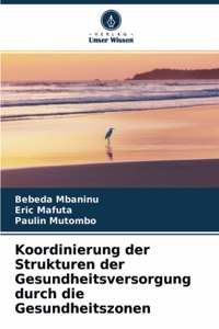 Koordinierung der Strukturen der Gesundheitsversorgung durch die Gesundheitszonen