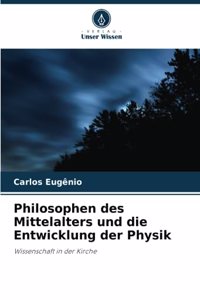 Philosophen des Mittelalters und die Entwicklung der Physik