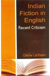 Indian Fiction In English Recent Criticism