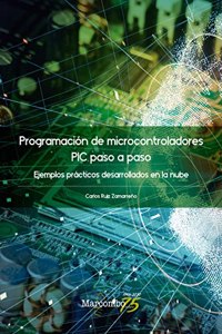 Programacion de microcontroladores paso a paso: Ejemplos practicos desarrollados en la nube