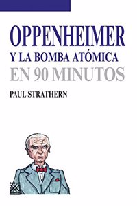 OPPENHEIMER Y LA BOMBA ATOMICA EN 90 MINUTOS [Paperback] [Jan 01, 1900] STARTHERN,PAUL
