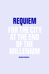 Requiem: For the City at the End of the Millennium