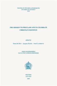 The Mission to Proclaim and to Celebrate Christian Existence