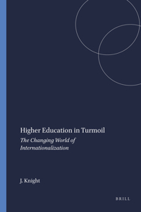 Higher Education in Turmoil: The Changing World of Internationalization