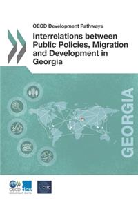 OECD Development Pathways Interrelations between Public Policies, Migration and Development in Georgia