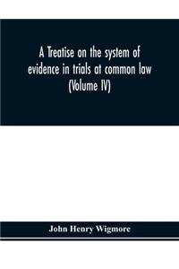 A treatise on the system of evidence in trials at common law