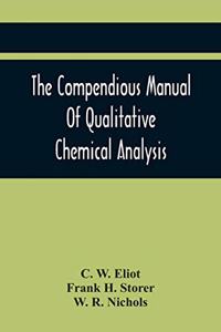 Compendious Manual Of Qualitative Chemical Analysis