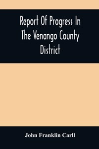 Report Of Progress In The Venango County District