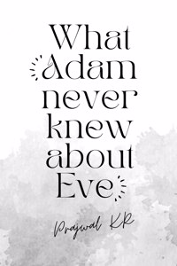 What Adam never knew about Eve