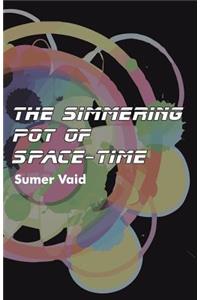 Simmering Pot of Space-Time