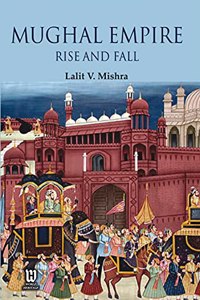 Mughal Empire Rise and Fall