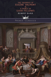The Triumphs of Eug?ne Valmont & A Prince of Good Fellows