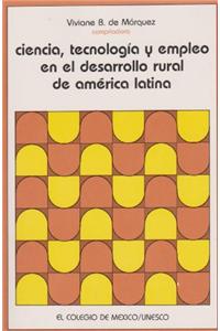 Ciencia, Tecnologia y Empleo En El Desarrollo Rural de America Latina