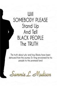 Will Somebody Please Stand Up And Tell Black People The Truth