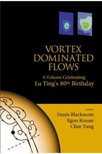 Vortex Dominated Flows: A Volume Celebrating Lu Ting's 80th Birthday
