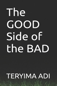 The GOOD Side of the BAD