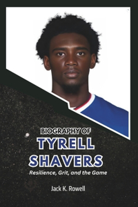 Biography of Tyrell Shavers
