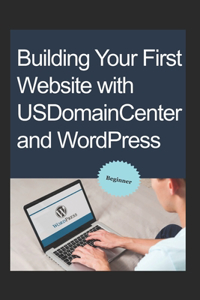 Building Your First Website with USDomainCenter and WordPress