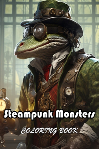 Steampunk Monsters Coloring Book
