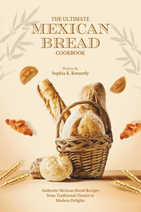 The Ultimate Mexican Bread Cookbook