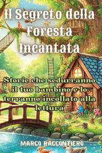 Segreto della Foresta Incantata: Mago che storie che sedurranno il tuo bambino e lo terranno incollato alla lettura