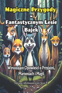 Magiczne Przygody w Fantastycznym Lesie Bajek