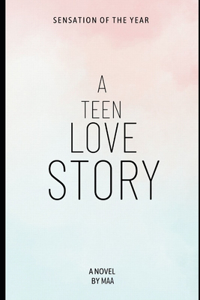 A Teen Love Story