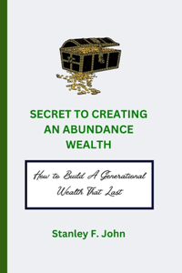 Secret to Creating Abundance Wealth