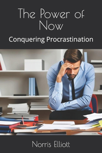 Power of Now: Conquering Procrastination