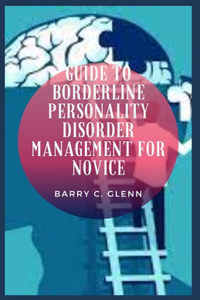 Guide to Borderline Personality Disorder Management For Novice
