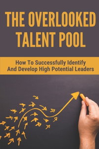 The Overlooked Talent Pool