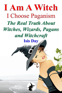 I Am A Witch; I Choose Paganism