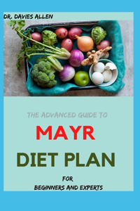 THE ADVANCED GUIDE TO MAYR DIET PLAN For Beginners And Experts
