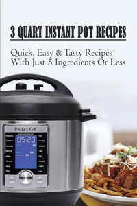 3 Quart Instant Pot Recipes