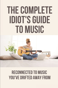 The Complete Idiot's Guide To Music