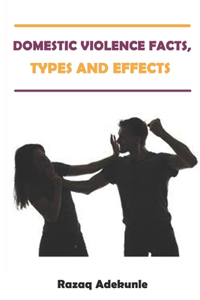 Domestic Violence Facts, Types and Effects