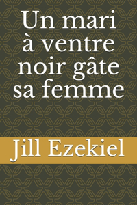 Un mari à ventre noir gâte sa femme